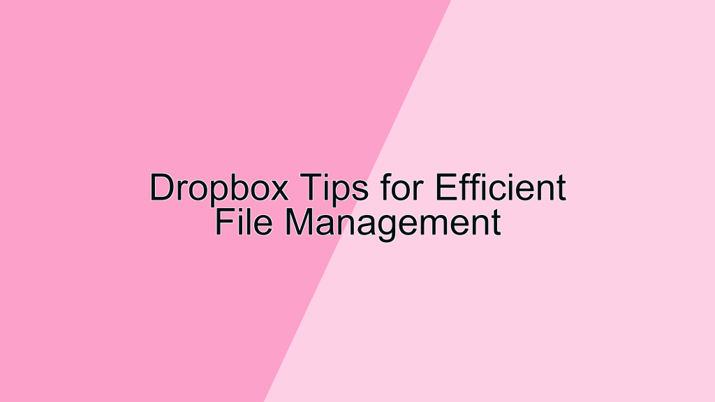 Dropbox Tips for Efficient File Management